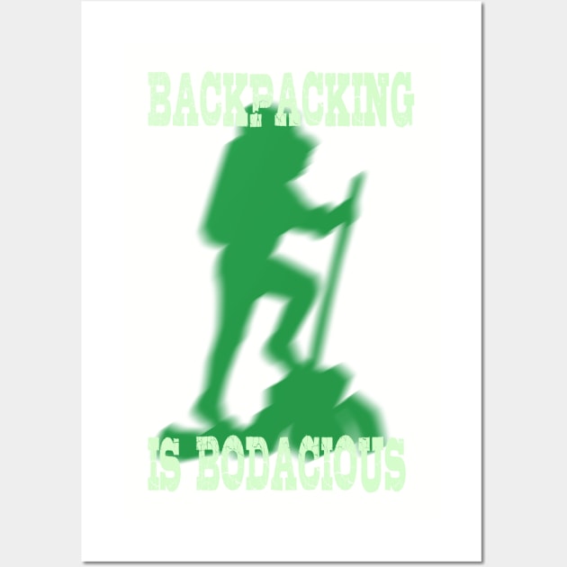 Backpacking is Bodacious Wall Art by teesbyfifi